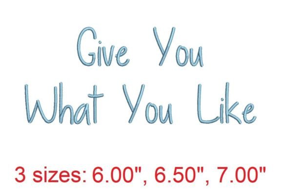 Give You What You Like Embroidery Font